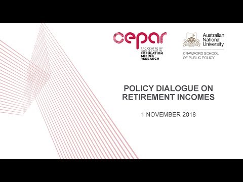 CEPAR / Crawford Policy Dialogue on Retirement Incomes: SESSION 1